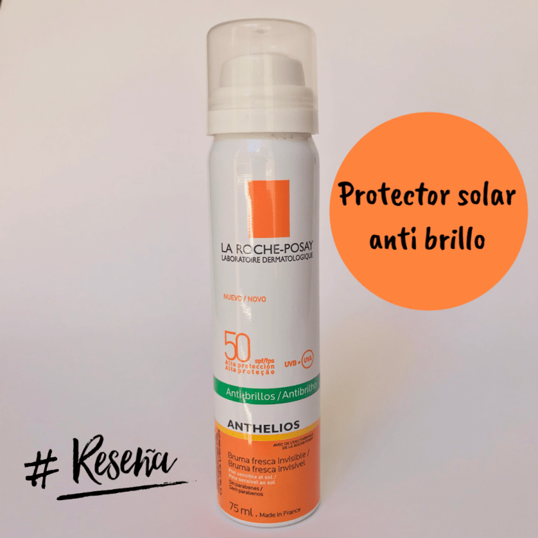 ¿Protector solar invisible? | Anthelios anti brillos de La Roche-Posay |&nbsp;Review